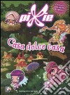 Casa dolce casa. Pixie. Ediz. illustrata libro