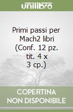 Primi passi per Mach2 libri (Conf. 12 pz. tit. 4 x 3 cp.) libro