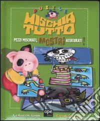 Pezzi mischiati, mostri assicurati! Puzzle mischia tutto libro