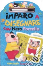 Imparo a disegnare con Nero Porcello. Con gadget libro