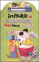 Imparo a contare con Nero Porcello. Con gadget libro