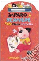 Imparo a scrivere con Nero Porcello. Ediz. illustrata. Con gadget