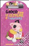 Gioco con le lettere e i numeri. Ediz. illustrata. Con gadget libro di Giorgio Elena Cima Lodovica