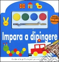Impara a dipingere. Con gadget libro