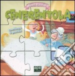 Cenerentola. Fiabe puzzle. Libro puzzle libro