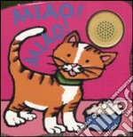 Miao! Miao! Libro sonoro. Ediz. illustrata libro