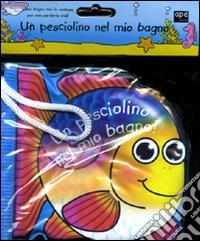 Un pesciolino nel mio bagno! libro