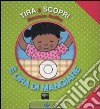 È ora di mangiare. Tira e scopri. Ediz. illustrata libro