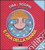 È ora della nanna. Tira e scopri. Ediz. illustrata libro