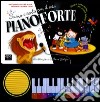 Suono e canto con il mio pianoforte. Ediz. illustrata libro