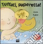 Tuffati, paperetta! libro