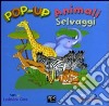 Animali selvaggi. Libro pop-up. Ediz. illustrata libro