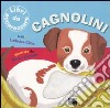 Cagnolini. Ediz. illustrata libro di Giorgio Elena Cima Lodovica