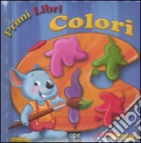 I colori. Ediz. illustrata