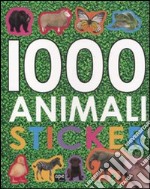 1000 animali stickers. Ediz. illustrata libro