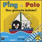 Una giornata insieme! Ping e Polo libro