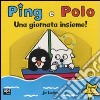 Una giornata insieme! Ping e Polo libro