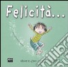 Felicità.... Ediz. illustrata libro di McGhee Alison Reynolds Peter H.