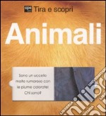 Animali. Tira e scopri libro