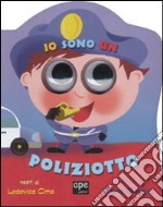 Io sono un poliziotto. Ediz. illustrata