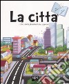 La città. Tu chiedi... io rispondo! libro