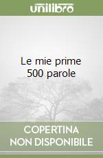 Le mie prime 500 parole libro