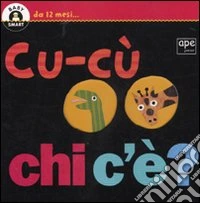 Cucù chi c'è? Ediz. illustrata