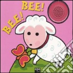 Bee! Bee! Ediz. illustrata libro