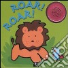 Roar! Roar! Libro sonoro. Ediz. illustrata libro