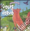 La volpe e il corvo... e altre favole. Libro puzzle. Ediz. illustrata libro