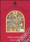 Il mio Natale. Libro e presepe. Ediz. illustrata. Con gadget libro