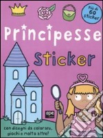 Principesse. Sticker. Con adesivi. Ediz. illustrata libro