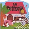 La fattoria. Ediz. illustrata libro