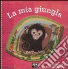 La mia giungla. Ediz. illustrata libro