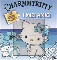 Charmmy Kitty. I miei amici. Libro puzzle