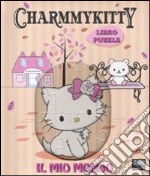 Charmmy Kitty. Il mio mondo. Libro puzzle. Ediz. illustrata libro