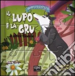 Il lupo e la gru... e altre favole. Esopo puzzle. Ediz. illustrata. Con 6 puzzle libro