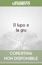 Il lupo e la gru libro