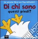 Di chi sono questi piedi? Ediz. illustrata libro