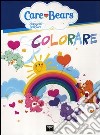 Colorare. Care Bears. Gli orsetti del cuore libro