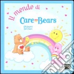 Il mondo di Care Bears. Gli orsetti del cuore libro