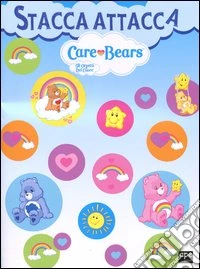 Stacca e attacca. Care Bears. Gli orsetti del cuore. Con adesivi libro
