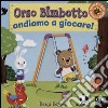 Orso Bimbotto andiamo a giocare! Ediz. illustrata libro