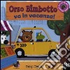 Orso Bimbotto va in vacanza! Ediz. illustrata libro