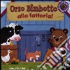 Orso Bimbotto alla fattoria! Ediz. illustrata libro