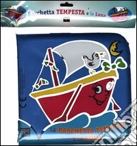 La barchetta tempesta e la luna. Ediz. illustrata libro