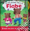 Il mio primo libro di fiabe. Ediz. illustrata libro