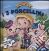 I tre porcellini. Fiabe puzzle. Libro puzzle. Ediz. illustrata libro