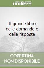 Il grande libro delle domande e delle risposte libro