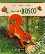 Questo è il bosco. Apri, scopri, impara libro